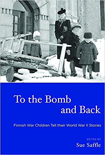To the Bomb and Back: Finnish War Children Tell Their World War II Stories - Orginal Pdf